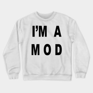 I'm A Mod Crewneck Sweatshirt